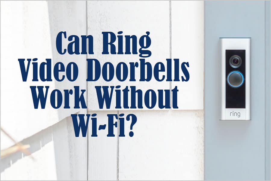 Featured image for “Can Ring Video Doorbells Work Without Wi-Fi? Do You Need an Internet Connection?”